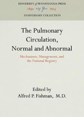 Cover image for The Pulmonary Circulation, Normal and Abnormal: Mechanisms, Management, and the National Registry