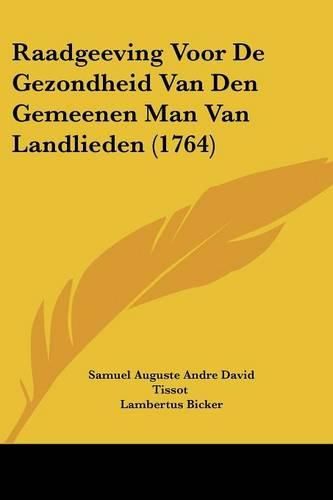 Raadgeeving Voor de Gezondheid Van Den Gemeenen Man Van Landlieden (1764)