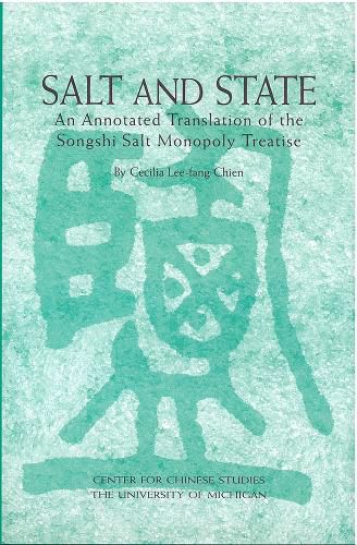 Cover image for Salt and State: An Annotated Translation of the  Songshi  Salt Monopoly Treatise