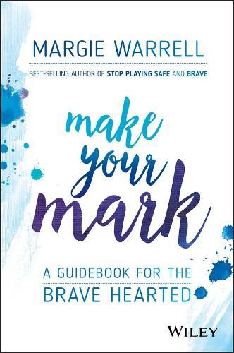 Cover image for Make Your Mark - A Guide for the Brave Hearted