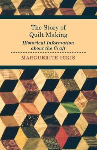 Cover image for The Story of Quilt Making - Historical Information About the Craft