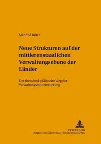 Cover image for Strukturveraenderungen Auf Der Mittleren Staatlichen Verwaltungsebene Der Laender: Der Rheinland-Pfaelzische Weg Der Verwaltungsmodernisierung