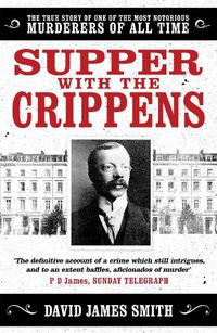 Cover image for Supper with the Crippens: The true story of one of the most notorious murderers of all time