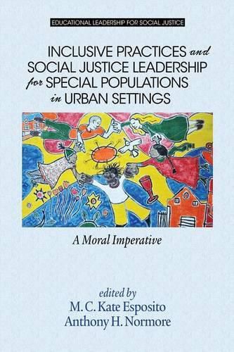 Inclusive Practices and Social Justice Leadership for Special Populations in Urban Settings: A Moral Imperative