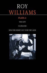 Cover image for Williams Plays: 2: Sing Yer Heart Out for the Lads; Clubland; The Gift