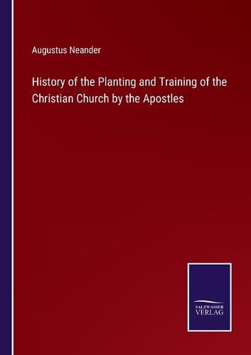 Cover image for History of the Planting and Training of the Christian Church by the Apostles