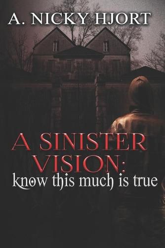 Cover image for A Sinister Vision: Know This Much Is True