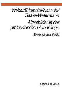 Cover image for Altersbilder in Der Professionellen Altenpflege: Eine Empirische Studie