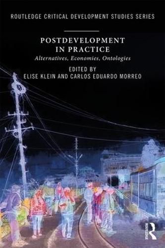 Cover image for Postdevelopment in Practice: Alternatives, Economies, Ontologies