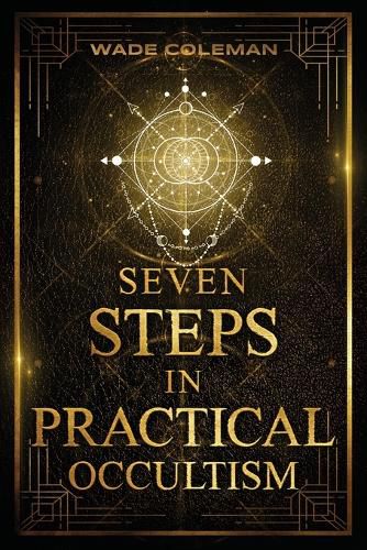 Cover image for Seven Steps in Practical Occultism: Law of Attraction Techniques