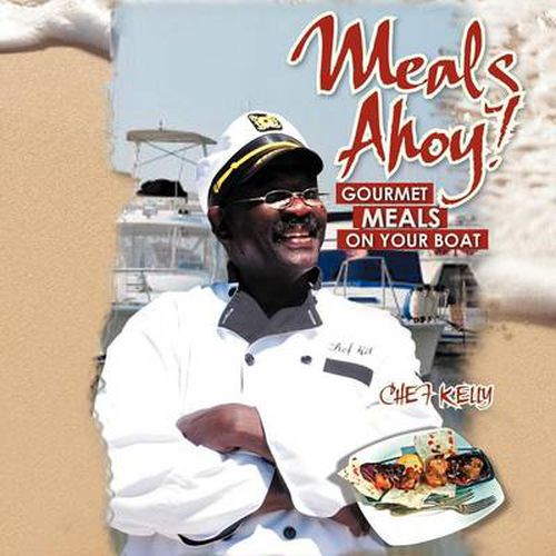 Meals Ahoy!: Gourmet Meals on Your Boat