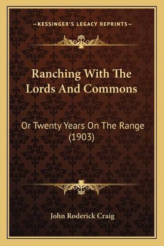 Ranching with the Lords and Commons: Or Twenty Years on the Range (1903)