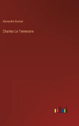 Cover image for Charles Le Temeraire