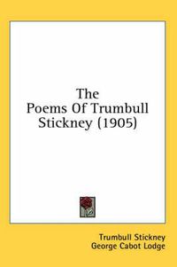 Cover image for The Poems of Trumbull Stickney (1905)