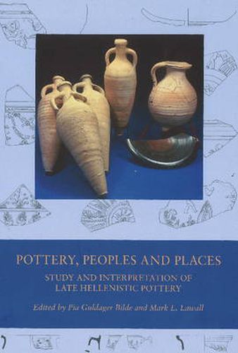 Pottery, Peoples & Places: Study & Interpretation of Late Hellenistic Pottery