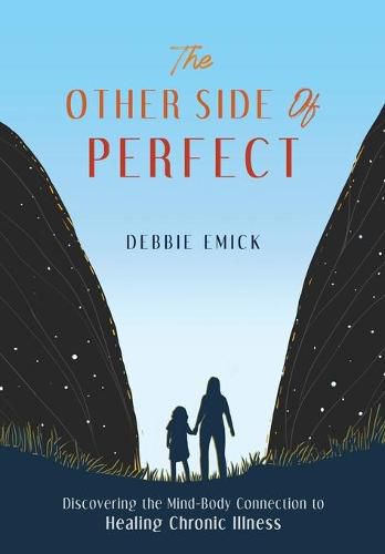 Cover image for The Other Side of Perfect: Discovering the Mind-Body Connection to Healing Chronic Illness