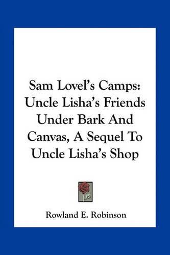 Cover image for Sam Lovel's Camps: Uncle Lisha's Friends Under Bark and Canvas, a Sequel to Uncle Lisha's Shop