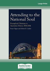 Cover image for Attending to the National Soul: Evangelical Christians In Australian History, 1914-2014