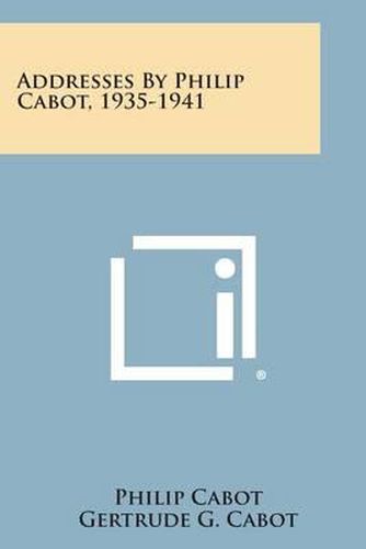 Cover image for Addresses by Philip Cabot, 1935-1941