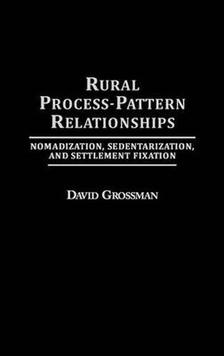 Rural Process-Pattern Relationships: Nomadization, Sedentarization, and Settlement Fixation