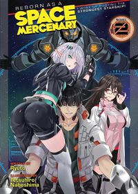 Cover image for Reborn as a Space Mercenary: I Woke Up Piloting the Strongest Starship! (Light Novel) Vol. 2