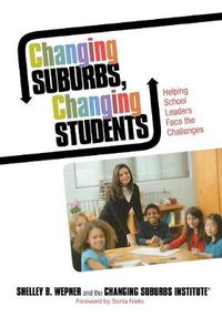 Cover image for Changing Suburbs, Changing Students: Helping School Leaders Face the Challenges