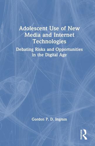 Cover image for Adolescent Use of New Media and Internet Technologies