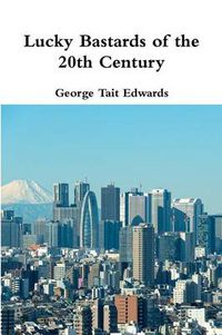 Cover image for Lucky Bastards of the 20th Century