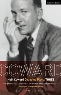 Cover image for Coward Plays: 3: Design for Living; Cavalcade; Conversation Piece; Tonight at 8.30 (i); Still Life