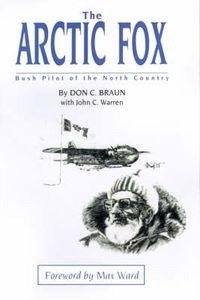 Cover image for The Arctic Fox: Bush Pilot of the North Country
