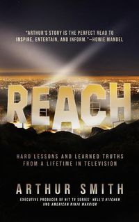 Cover image for Reach: Hard Lessons and Learned Truths from a Lifetime in Television