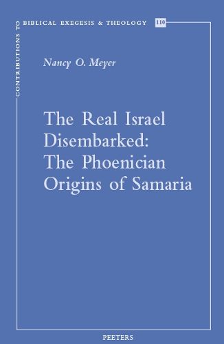 Cover image for The Real Israel Disembarked:: The Phoenician Origins of Samaria