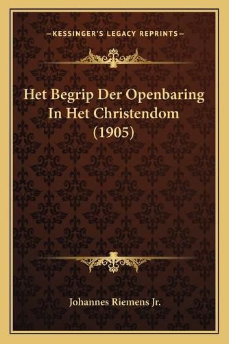 Cover image for Het Begrip Der Openbaring in Het Christendom (1905)