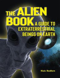 Cover image for The Alien Book: A Guide to Extraterrestrial Beings on Earth