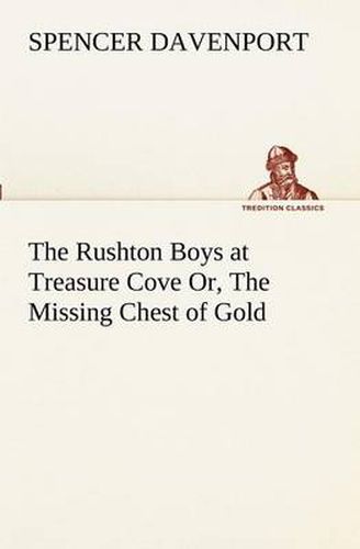 Cover image for The Rushton Boys at Treasure Cove Or, The Missing Chest of Gold