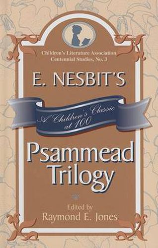 E. Nesbit's Psammead Trilogy: A Children's Classic at 100