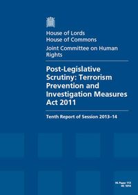 Cover image for Post-legislative scrutiny: Terrorism Prevention and Investigation Measures Act 2011, tenth report of session 2013-14, report, together with formal minutes