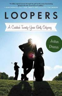 Cover image for Loopers: A Caddie's Twenty-Year Golf Odyssey