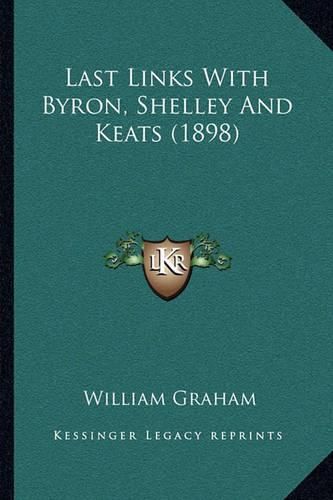 Last Links with Byron, Shelley and Keats (1898)