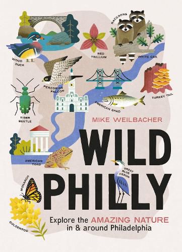 Cover image for Wild Philly: Explore the Amazing Nature in and Around Philadelphia