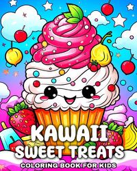 Cover image for Sweet Treats Kawaii Coloring Book for Kids