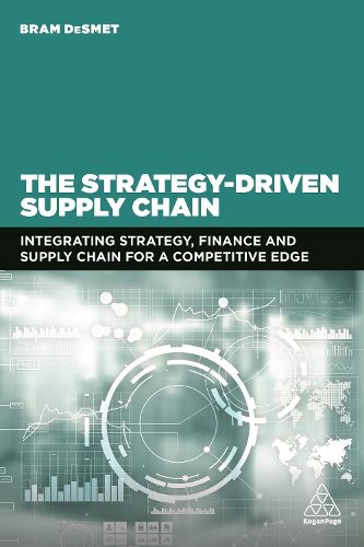 Cover image for The Strategy-Driven Supply Chain: Integrating Strategy, Finance and Supply Chain for a Competitive Edge