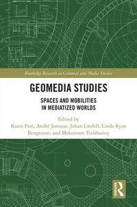 Cover image for Geomedia Studies: Spaces and Mobilities in Mediatized Worlds