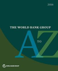 Cover image for The World Bank Group A to Z 2016