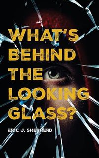 Cover image for What's Behind The Looking Glass?