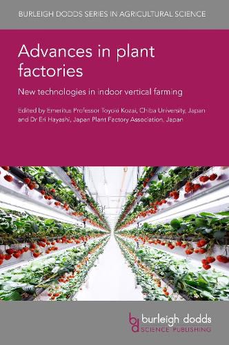 Advances in Plant Factories: New Technologies in Indoor Vertical Farming