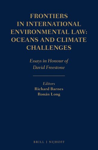 Cover image for Frontiers in International Environmental Law: Oceans and Climate Challenges: Essays in Honour of David Freestone