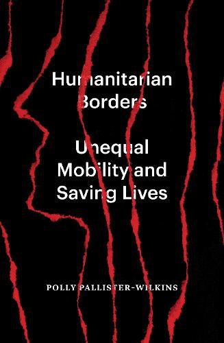 Cover image for Humanitarian Borders: Unequal Mobility and Saving Lives