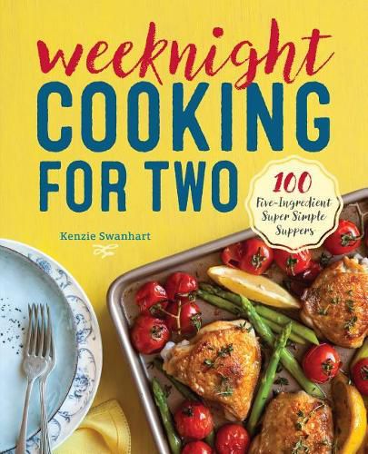 Cover image for Weeknight Cooking for Two: 100 Five-Ingredient Super Simple Suppers