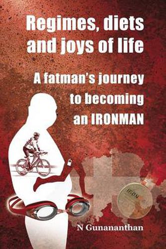 Cover image for Regimes, Diets and Joys of Life: A Fatman's Journey to Becoming an Ironman